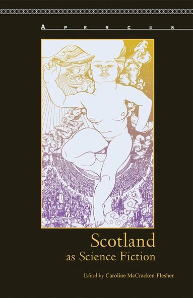 Caroline McCracken-Flesher - Scotland as Science Fiction, Inbunden