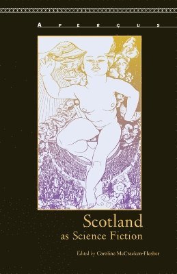 Caroline McCracken-Flesher - Scotland as Science Fiction, Inbunden