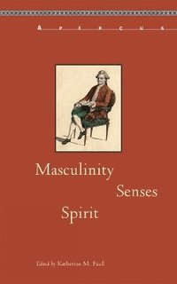 bokomslag Masculinity, Senses, Spirit