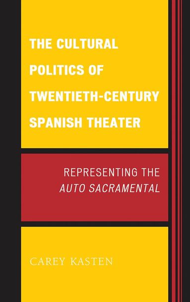 Carey Kasten - Cultural Politics of Twentieth-Century Spanish Theater, Inbunden
