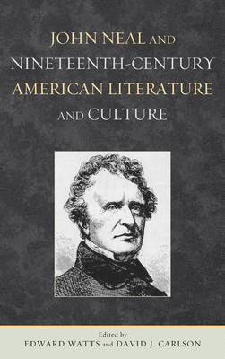 bokomslag John Neal and Nineteenth-Century American Literature and Culture