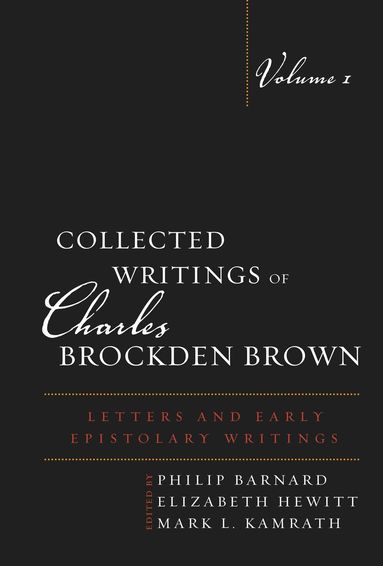 Philip Barnard, Elizabeth Hewitt, Mark L. Kamrath - Collected Writings of Charles Brockden Brown, Inbunden