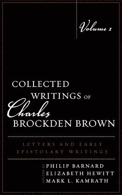 Collected Writings of Charles Brockden Brown 1