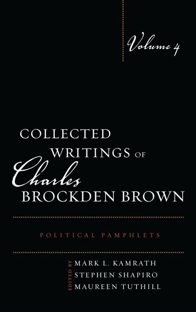Mark L. Kamrath, Stephen Shapiro, Maureen Tuthill - Collected Writings of Charles Brockden Brown, Inbunden