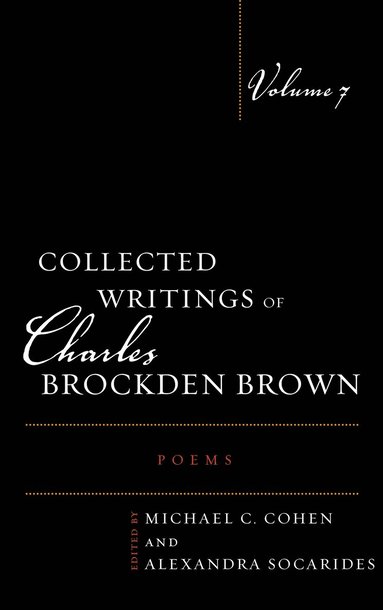 Mark L. Kamrath, Stephen Shapiro, Maureen Tuthill - Collected Writings of Charles Brockden Brown: Poems, Inbunden
