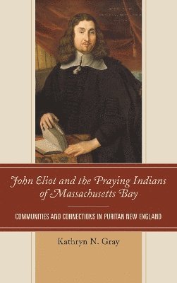 John Eliot and the Praying Indians of Massachusetts Bay 1