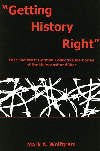 Mark A. Wolfgram - "Getting History Right", Häftad