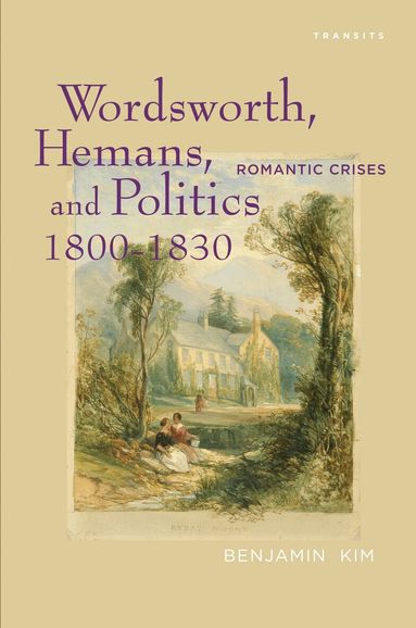 Benjamin Kim - Wordsworth, Hemans, and Politics, 1800–1830, Inbunden