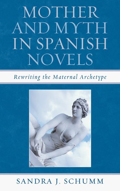 bokomslag Mother & Myth in Spanish Novels