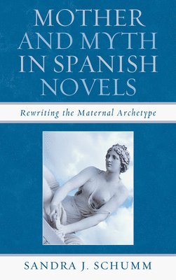 Mother & Myth in Spanish Novels 1