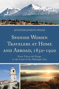 bokomslag Spanish Women Travelers at Home and Abroad, 18501920