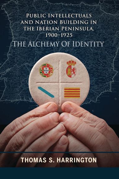 Thomas S. Harrington - Public Intellectuals and Nation Building in the Iberian Peninsula, 1900–1925, Inbunden