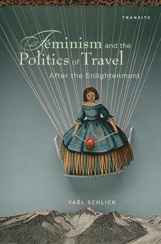Yaël Schlick - Feminism and the Politics of Travel after the Enlightenment, Häftad