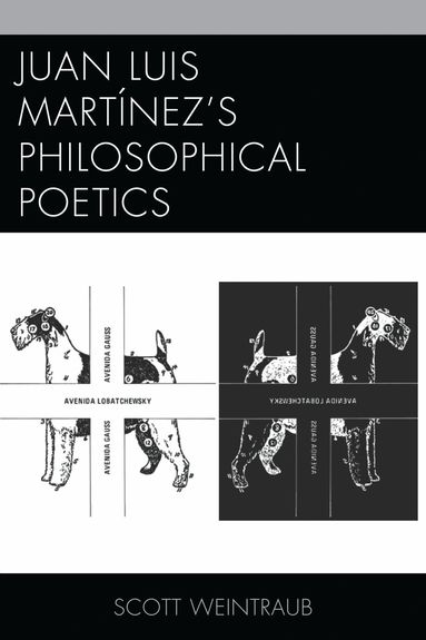 Scott Weintraub - Juan Luis Martínez’s Philosophical Poetics, Inbunden