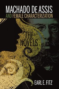 bokomslag Machado de Assis and Female Characterization