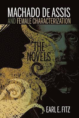Earl  E. Fitz, Earl E. Fitz, Earl  E. Fitz - Machado de Assis and Female Characterization, Häftad