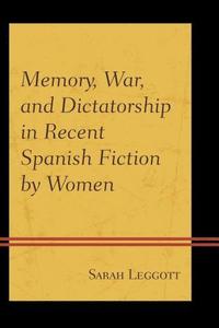 bokomslag Memory, War, and Dictatorship in Recent Spanish Fiction by Women