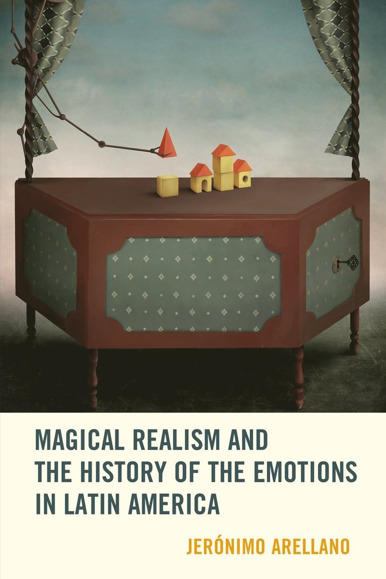 Jerónimo Arellano, Jeronimo Arellano - Magical Realism and the History of the Emotions in Latin America, Inbunden