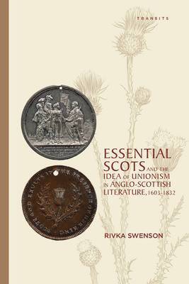 bokomslag Essential Scots and the Idea of Unionism in Anglo-Scottish Literature, 16031832