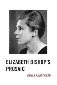 bokomslag Elizabeth Bishop's Prosaic