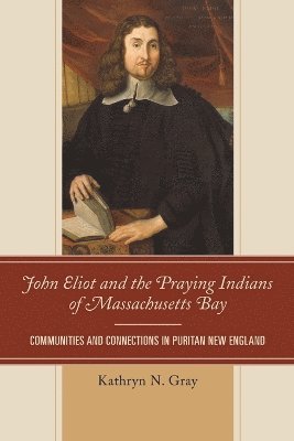 John Eliot and the Praying Indians of Massachusetts Bay 1