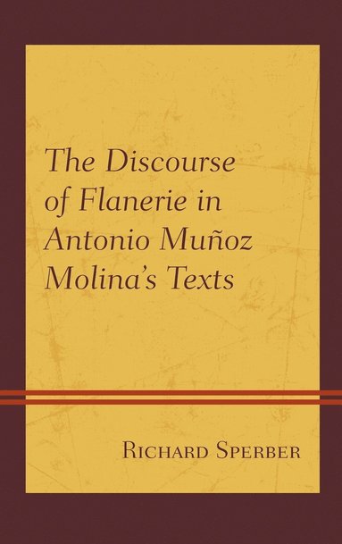 bokomslag The Discourse of Flanerie in Antonio Muoz Molinas Texts