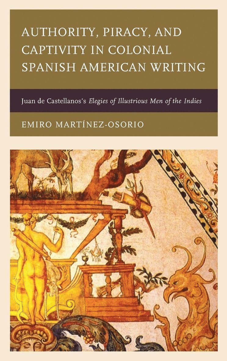 Emiro Martínez-Osorio - Authority, Piracy, and Captivity in Colonial Spanish American Writing, Inbunden. Tillgänglighet: Lägg i varukorg