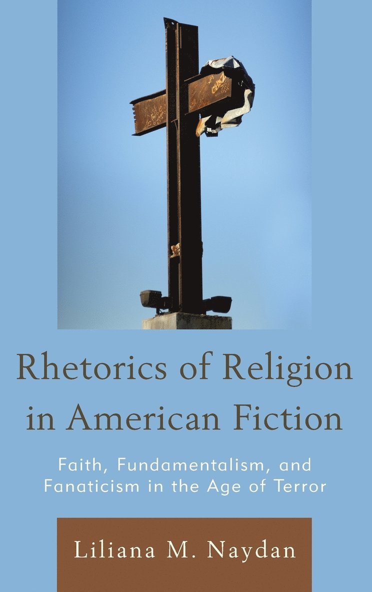 Liliana M. Naydan - Rhetorics of Religion in American Fiction, Inbunden