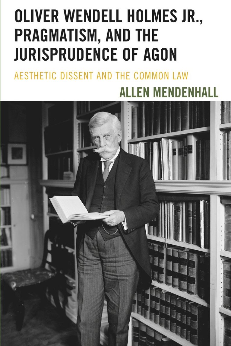 Allen Mendenhall - Oliver Wendell Holmes Jr., Pragmatism, and the Jurisprudence of Agon, Häftad