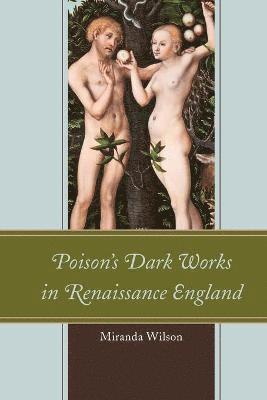 Miranda Wilson - Poison's Dark Works in Renaissance England, Häftad