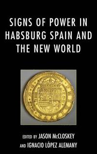 bokomslag Signs of Power in Habsburg Spain and the New World