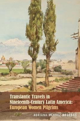 Transatlantic Travels in Nineteenth-Century Latin America 1