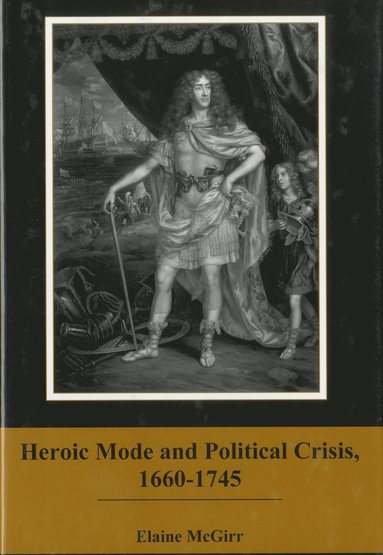 bokomslag Heroic Mode and Political Crisis, 1660-1745