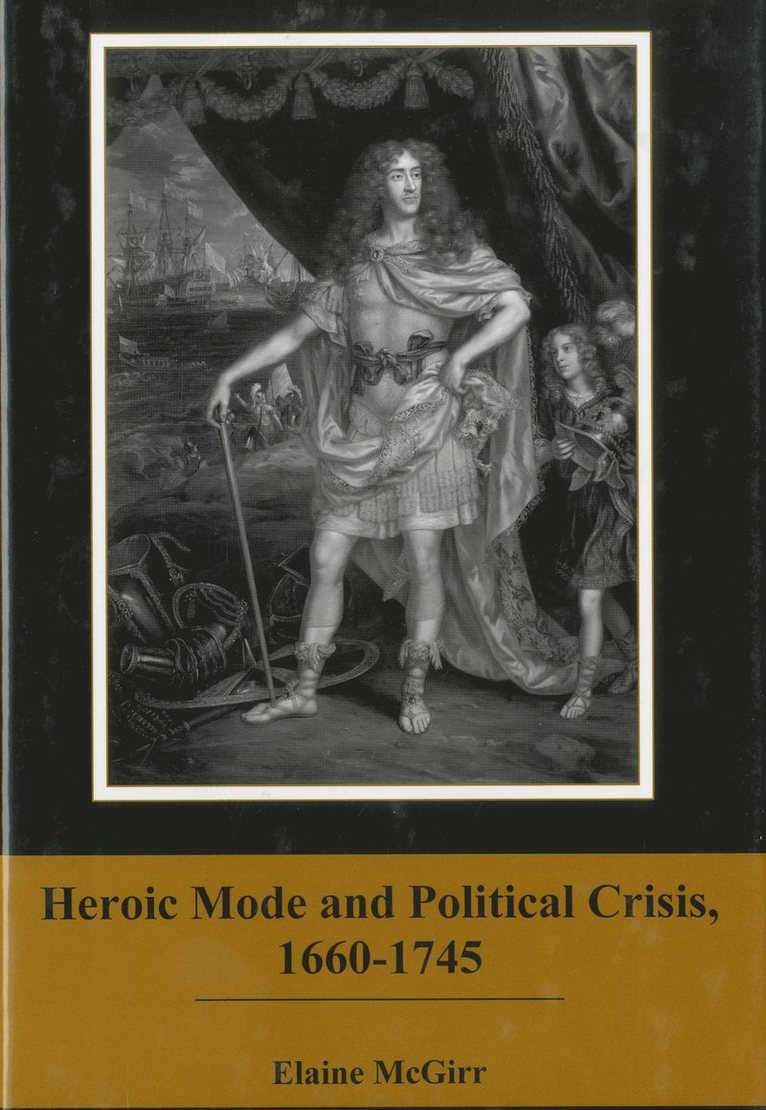 Heroic Mode and Political Crisis, 1660-1745 1