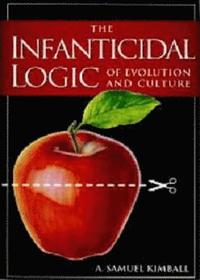 bokomslag The Infanticidal Logic of Evolution and Culture