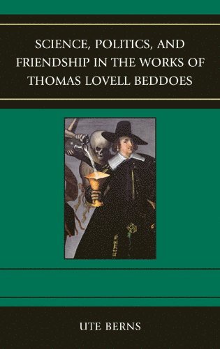 bokomslag Science, Politics, and Friendship in the Works of Thomas Lovell Beddoes