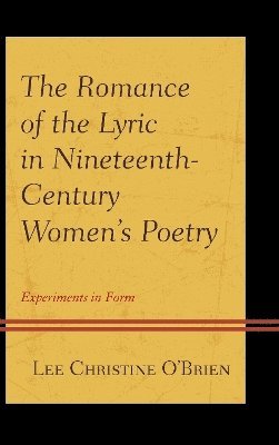 bokomslag The Romance of the Lyric in Nineteenth-Century Women's Poetry