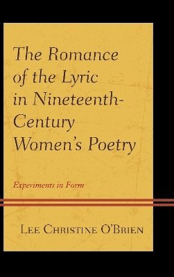 The Romance of the Lyric in Nineteenth-Century Women's Poetry 1