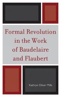 bokomslag Formal Revolution in the Work of Baudelaire and Flaubert