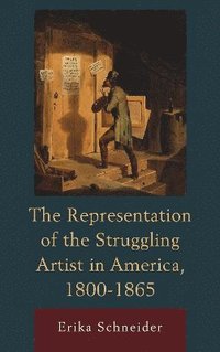 bokomslag The Representation of the Struggling Artist in America, 18001865