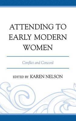 Attending to Early Modern Women