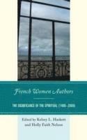 Kelsey Haskett, Holly Faith Nelson - French Women Authors: The Significance of the Spiritual, 1400-2000, Häftad