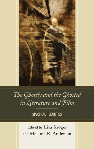 bokomslag Ghostly and the Ghosted in Literature and Film