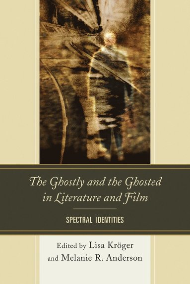 bokomslag The Ghostly and the Ghosted in Literature and Film