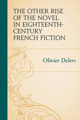 bokomslag The Other Rise of the Novel in Eighteenth-Century French Fiction