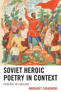 bokomslag Soviet Heroic Poetry in Context