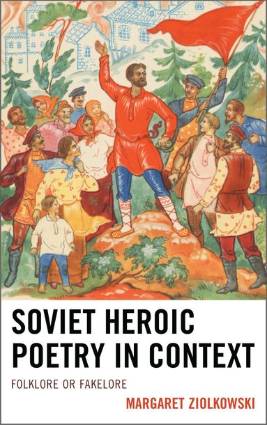 Margaret Ziolkowski - Soviet Heroic Poetry in Context, Häftad
