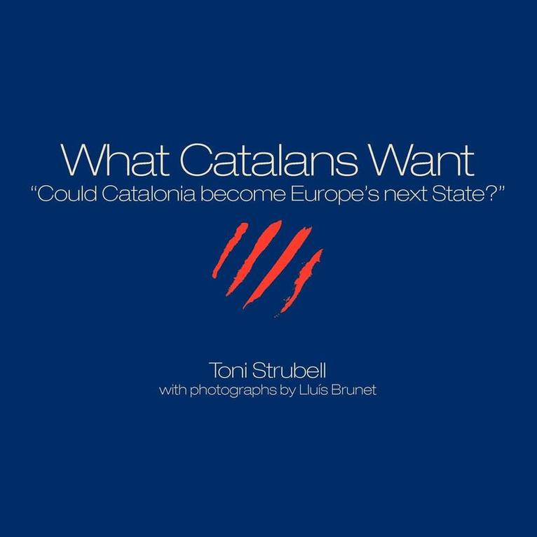 Toni Strubell - What Catalans Want, Häftad