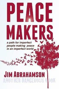 bokomslag Peace Makers - A Path for Imperfect People Making Peace in an Imperfect World