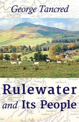 George Tancred - Rulewater and its People, Häftad. Tillgänglighet: Lägg i varukorg